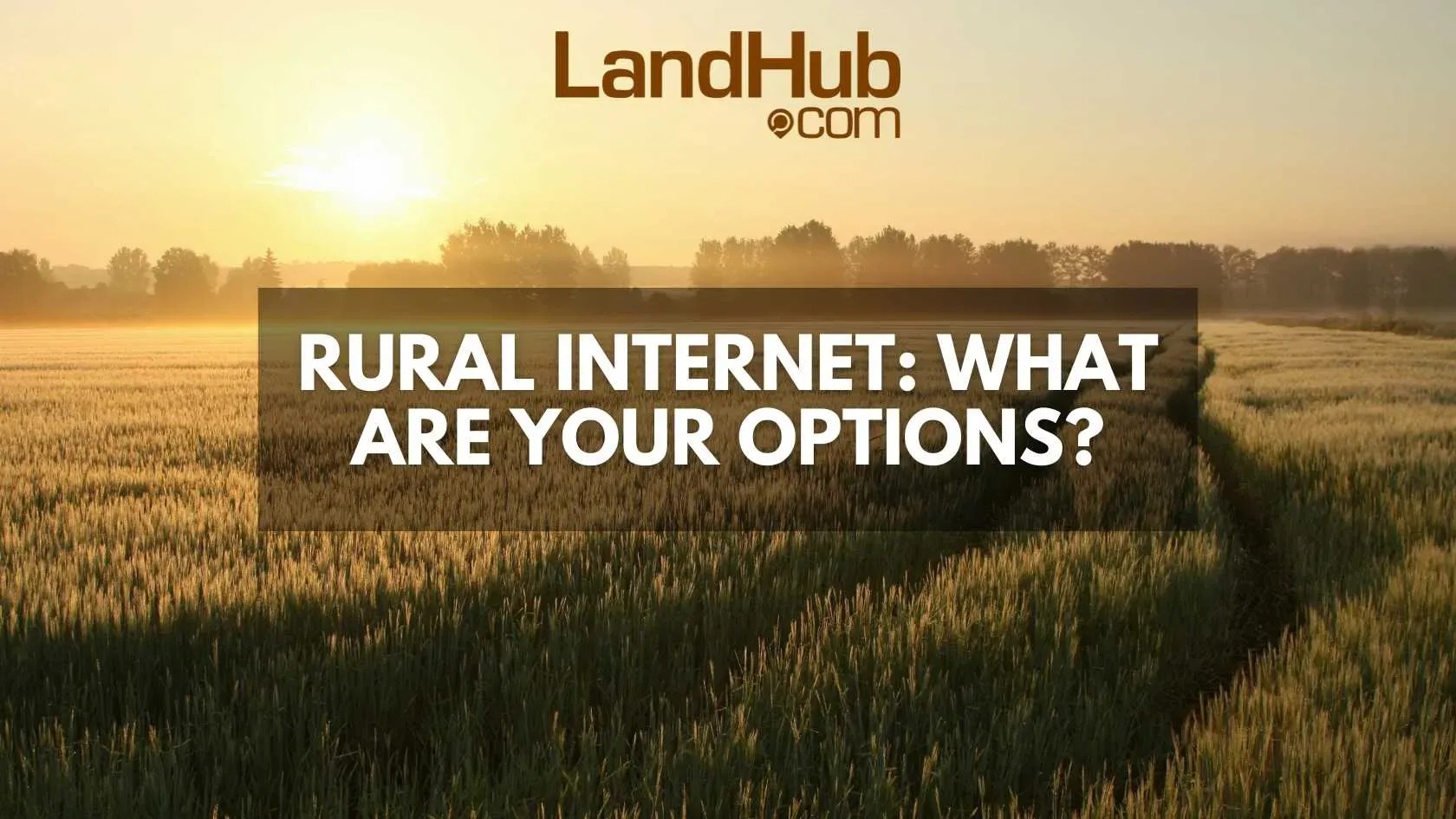 Rural What Are Your Options? LandHub